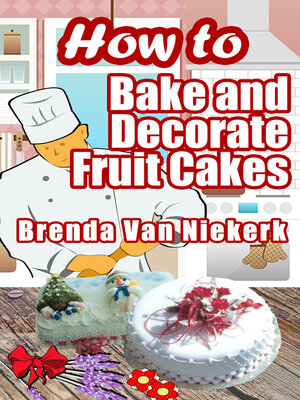 cover image of How to Bake and Decorate Fruit Cakes